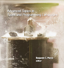 Advanced Topics in Types and Programming Languages
