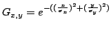 $G_{x,y} = %{1\over\sqrt{2\pi}}
e^{-((\frac{x}{\sigma_{x}})^2+(\frac{y}{\sigma_y})^2)}$